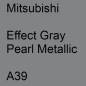 Preview: Mitsubishi, Effect Gray Pearl Metallic, A39.